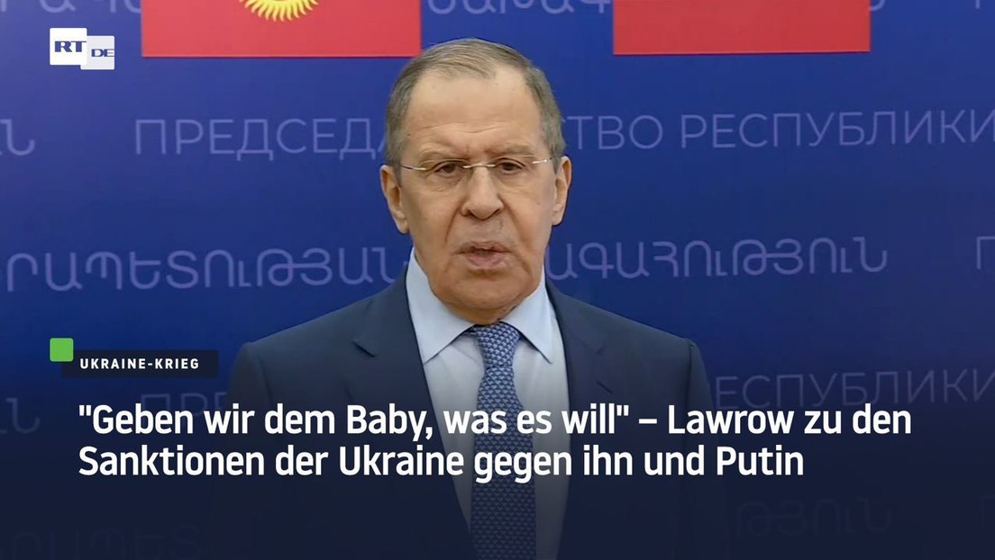 "Geben wir dem Baby, was es will" – Lawrow zu den Sanktionen der Ukraine gegen ihn und Putin
