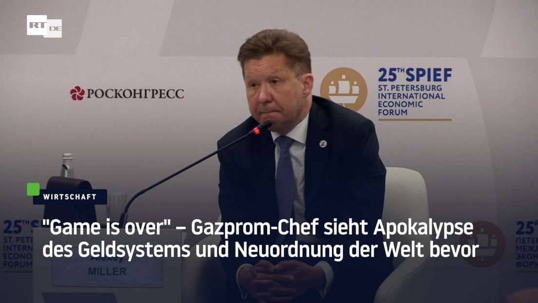 "Game is over" – Gazprom-Chef sieht Apokalypse des Geldsystems und Neuordnung der Welt bevor