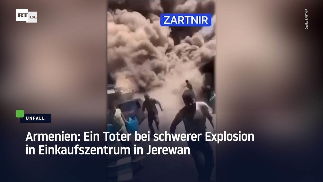 Armenien: Ein Toter bei schwerer Explosion in Einkaufszentrum in Jerewan