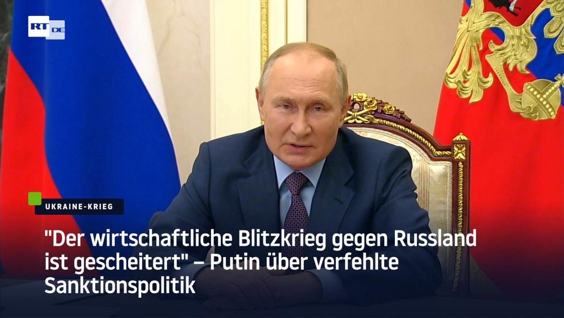 Wladimir Putin: "Der wirtschaftliche Blitzkrieg gegen Russland ist gescheitert"