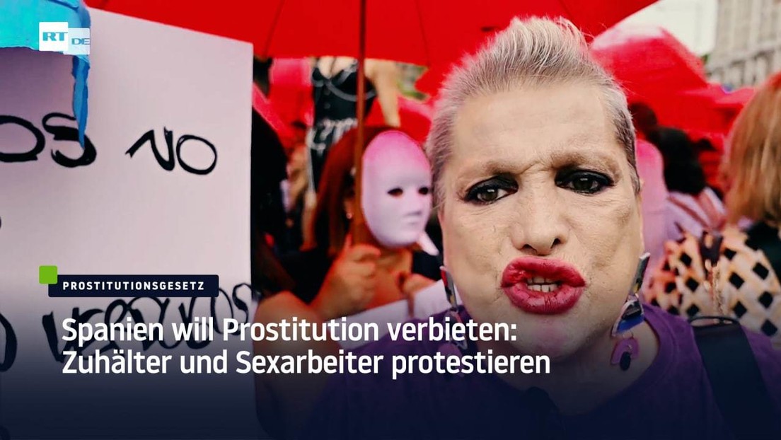 Spanien will Prostitution verbieten: Zuhälter und Sexarbeiter protestieren