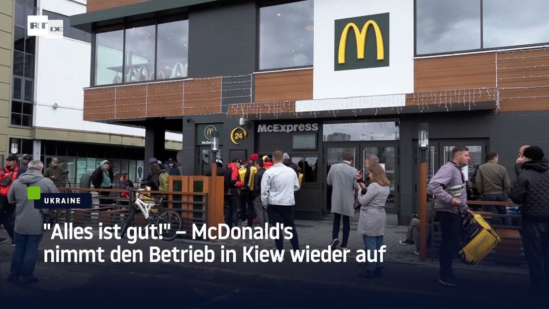 "Alles ist gut!" – McDonald's nimmt den Betrieb in Kiew wieder auf