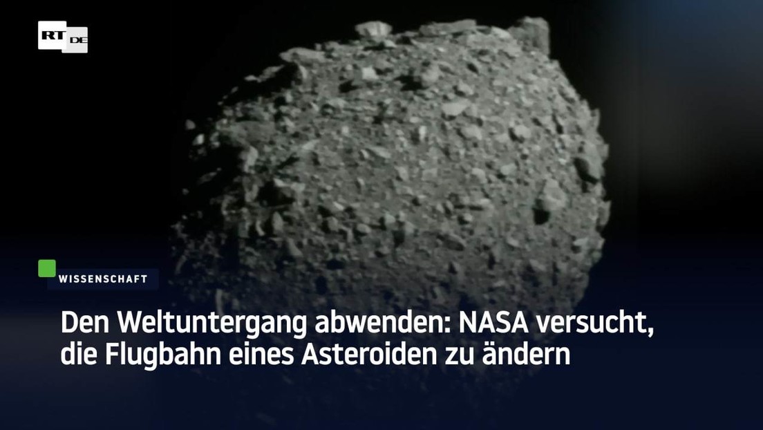 Den Weltuntergang abwenden: NASA versucht, die Flugbahn eines Asteroiden zu ändern