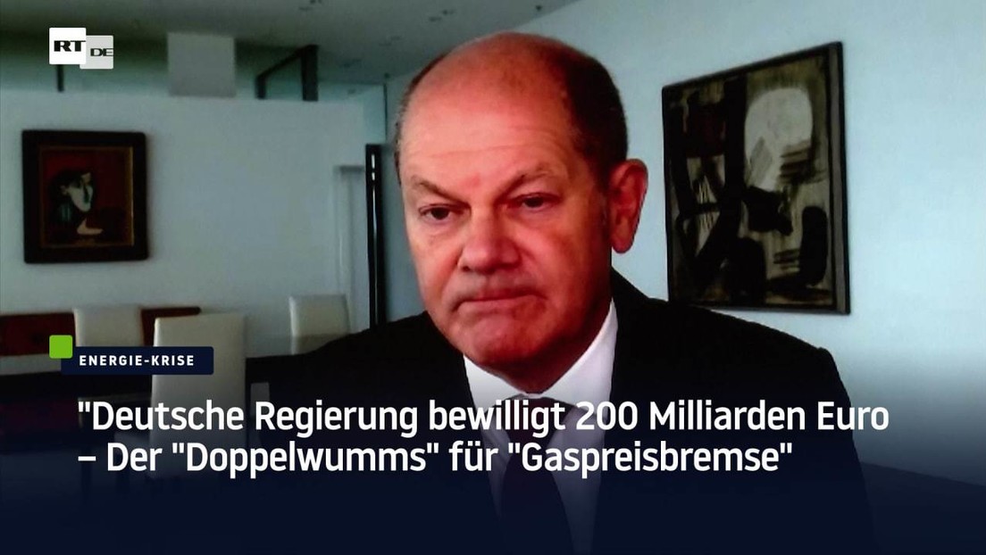 "Deutsche Regierung bewilligt 200 Milliarden Euro – Der "Doppelwumms" für "Gaspreisbremse"
