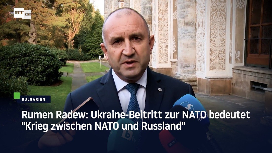 Rumen Radew: Ukraine-Beitritt zur NATO bedeutet "Krieg zwischen NATO und Russland"