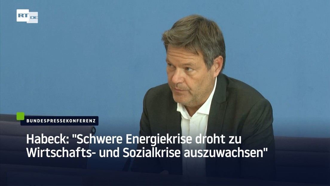 Habeck: "Schwere Energiekrise droht zu Wirtschafts- und Sozialkrise auszuwachsen"