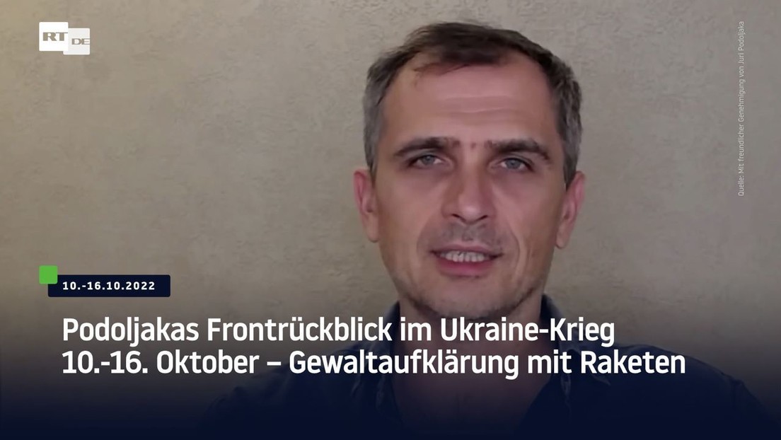 Podoljakas Frontrückblick im Ukraine-Krieg 10.–16. Oktober – Gewaltaufklärung mit Raketen