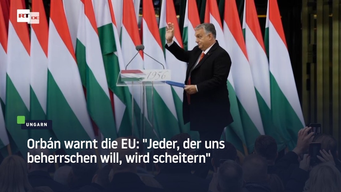 Orbán warnt die EU: "Jeder, der uns beherrschen will, wird scheitern"