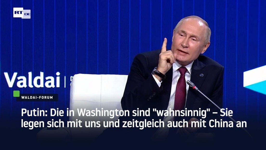 Putin: Die in Washington sind "wahnsinnig" – Sie legen sich mit uns und zeitgleich auch mit China an