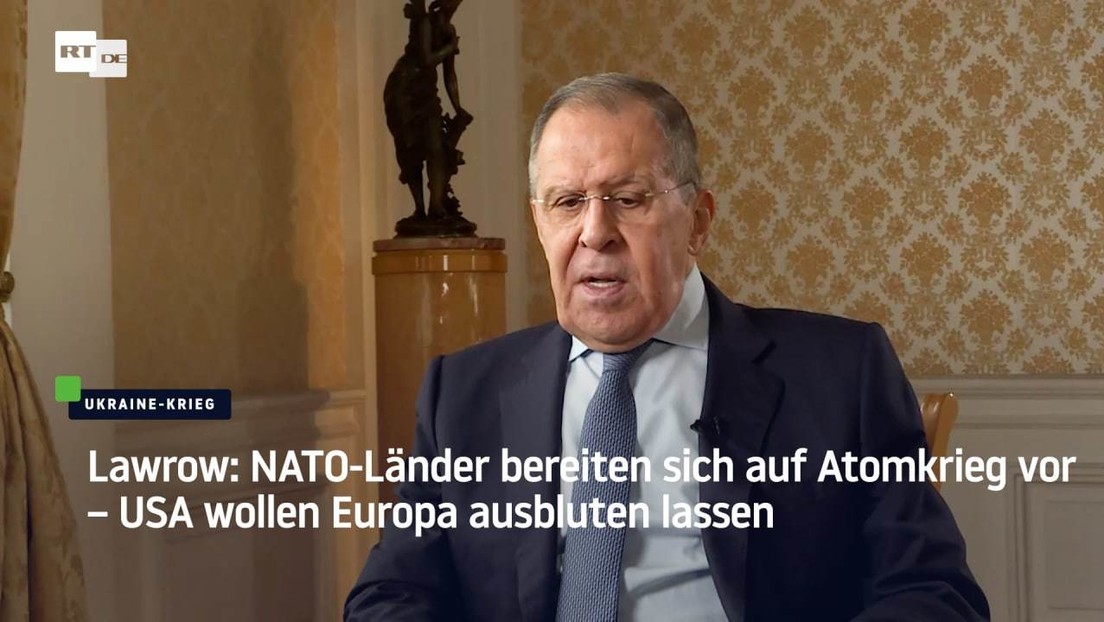 Lawrow: NATO-Länder bereiten sich auf Atomkrieg vor – USA wollen Europa ausbluten lassen