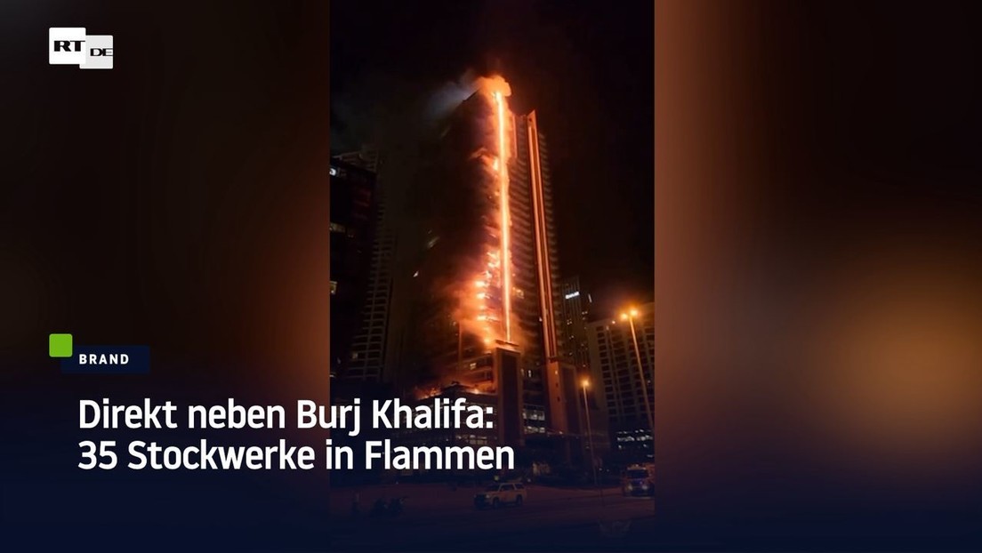 Großbrand nahe Burj Khalifa: 35 Stockwerke in Flammen