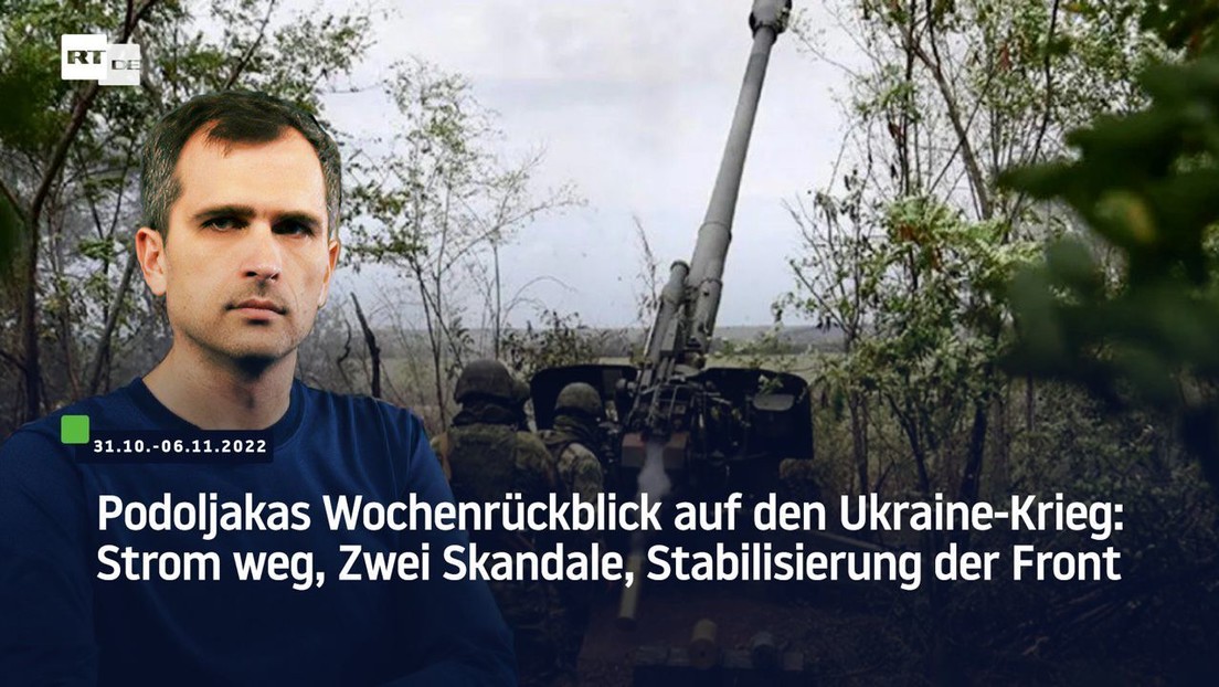 Podoljakas Wochenrückblick auf den Ukraine-Krieg: Strom weg, zwei Skandale, Stabilisierung der Front