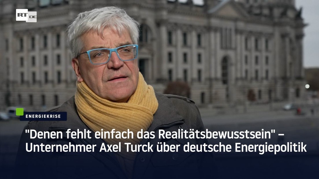 Unternehmer Axel Turck über deutsche Energiepolitik: "Denen fehlt einfach das Realitätsbewusstsein"