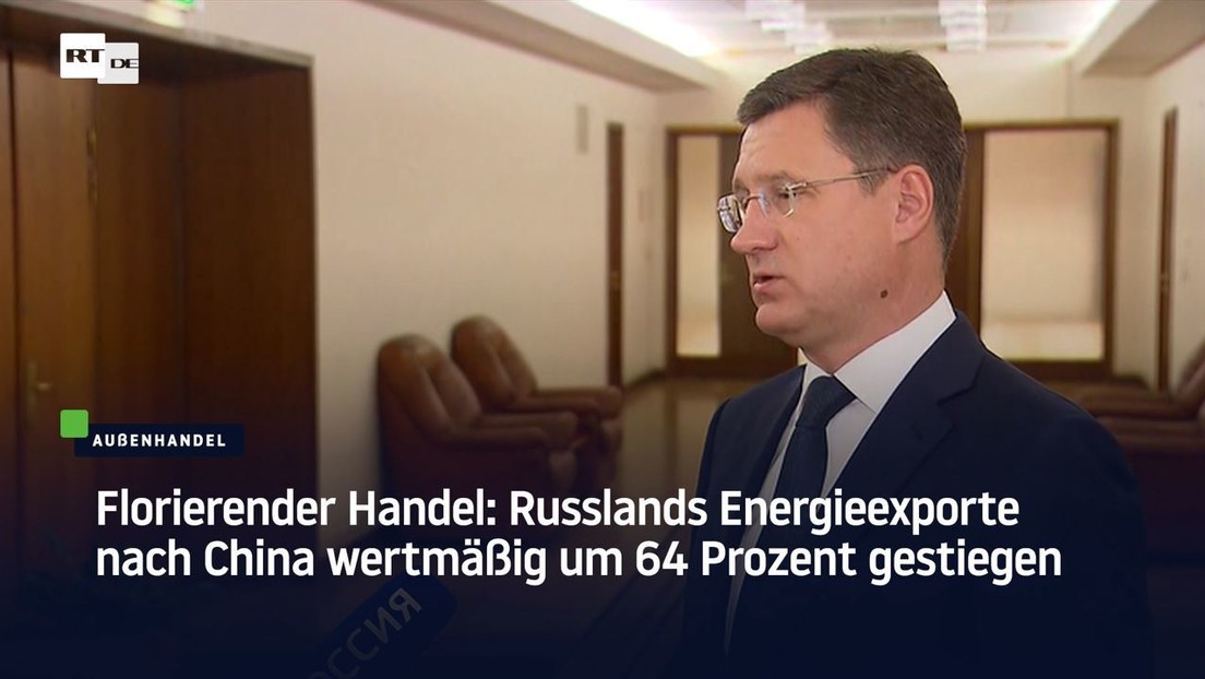 Florierender Handel: Russlands Energieexporte nach China wertmäßig um 64 Prozent gestiegen