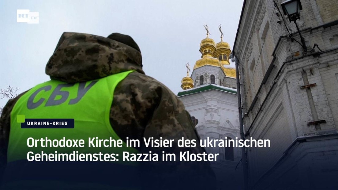 Orthodoxe Kirche im Visier des ukrainischen Geheimdienstes: Razzia im Kloster