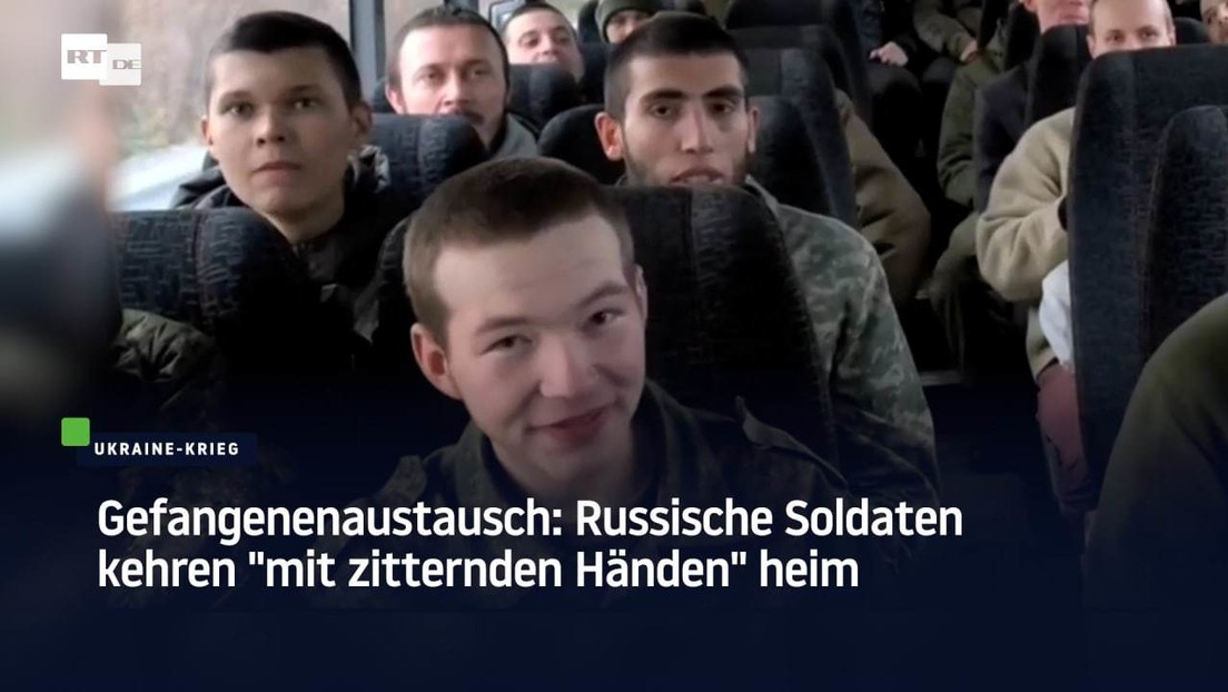 Gefangenenaustausch: Russische Soldaten kehren "mit zitternden Händen" heim
