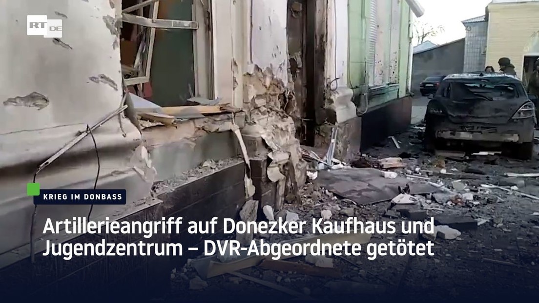 Artillerieangriff auf Donezker Kaufhaus und Jugendzentrum – DVR-Abgeordnete getötet