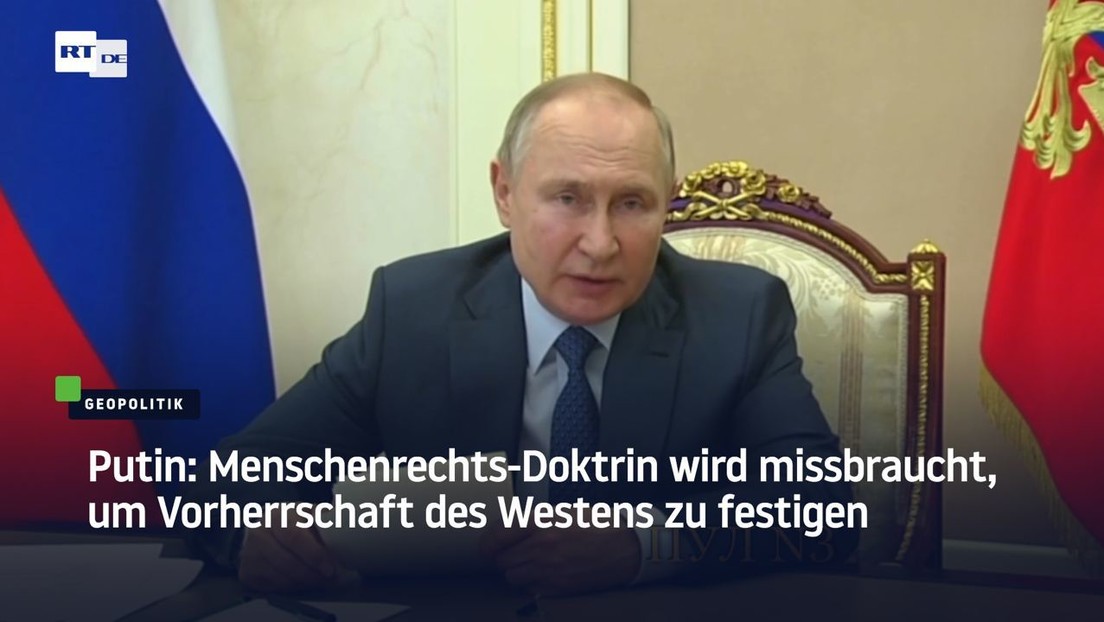 Putin: Menschenrechts-Doktrin wird missbraucht, um Vorherrschaft des Westens zu festigen