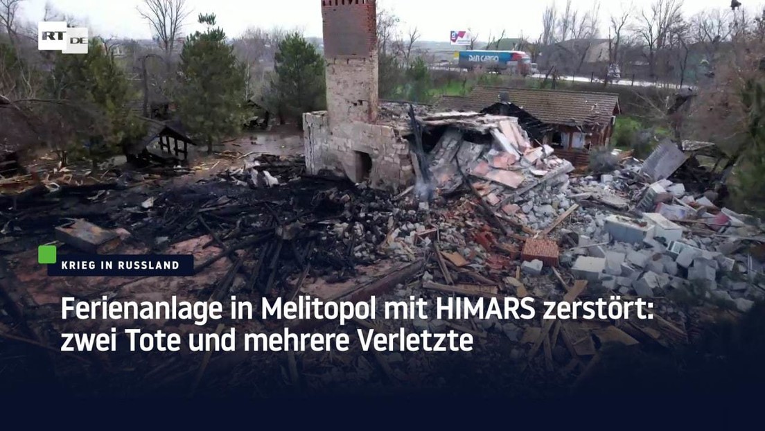 Ferienanlage in Melitopol mit HIMARS zerstört: zwei Tote und mehrere Verletzte