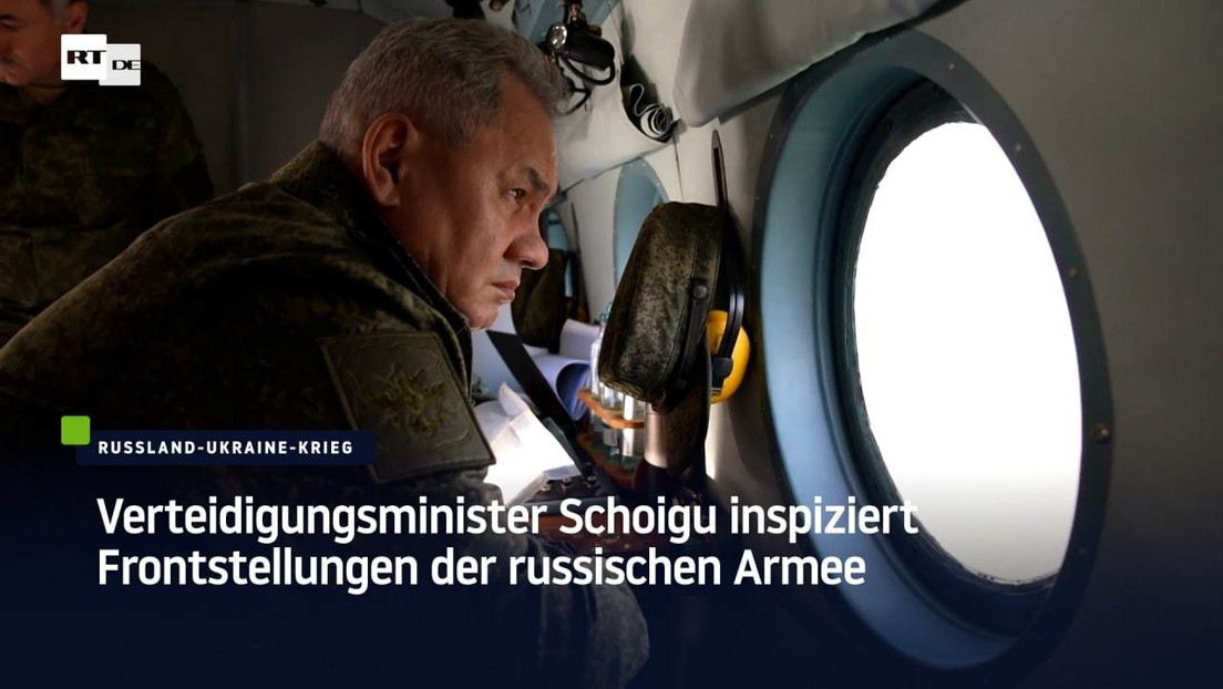 Verteidigungsminister Schoigu inspiziert Frontstellungen der russischen Armee
