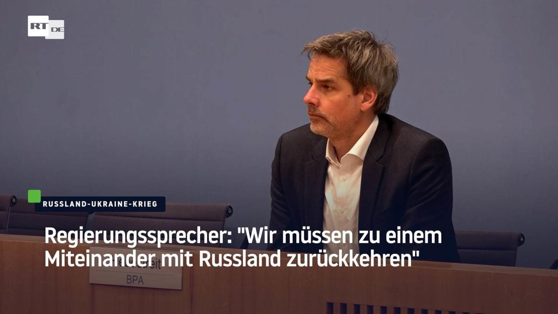 Regierungssprecher: "Wir müssen zu einem Miteinander mit Russland zurückkehren"