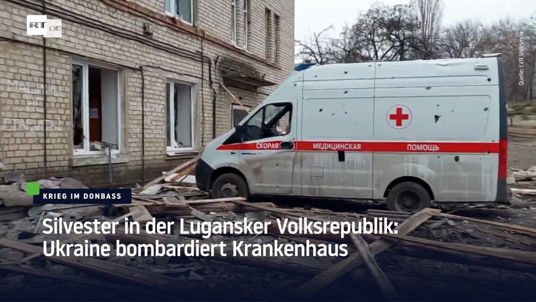 Silvester in der Lugansker Volksrepublik: Ukraine bombardiert Krankenhaus