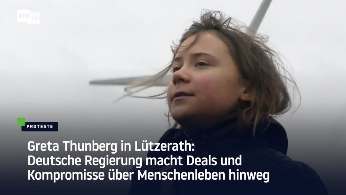 Greta Thunberg in Lützerath: Bundesregierung macht Deals und Kompromisse über Menschenleben hinweg