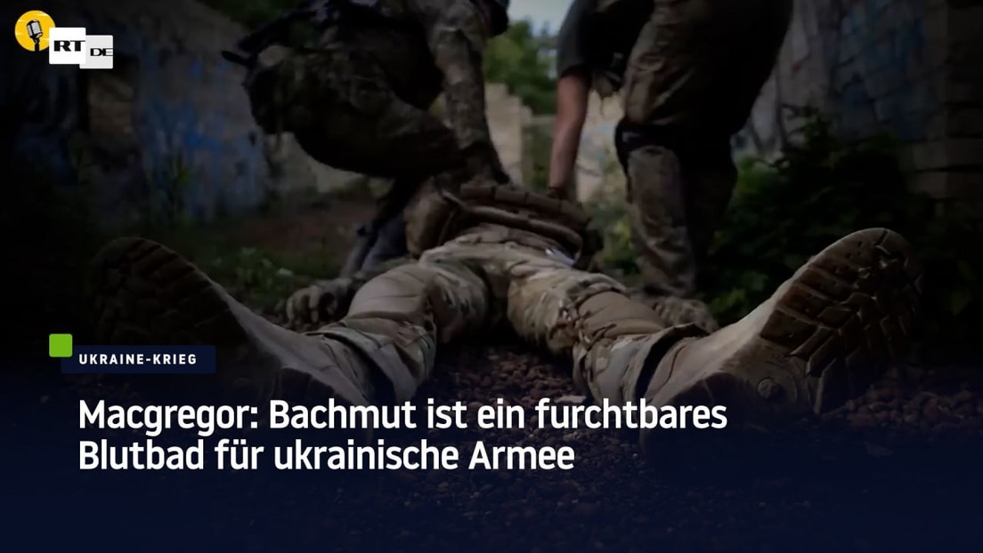 Macgregor: Bachmut ist ein furchtbares Blutbad für ukrainische Armee