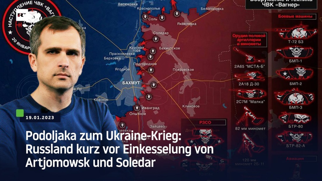 Podoljaka zum Ukraine-Krieg: Russland kurz vor Einkesselung von Artjomowsk und Soledar