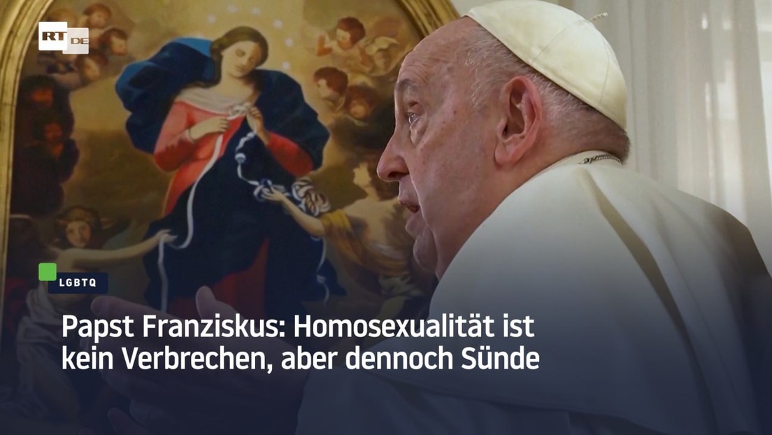 Papst Franziskus: Homosexualität ist kein Verbrechen, aber dennoch Sünde