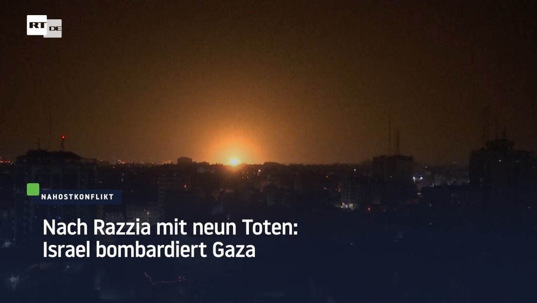 Nach Razzia mit neun Toten: Israel bombardiert Gaza