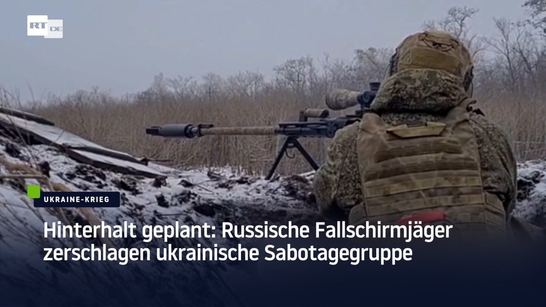 Hinterhalt geplant: Russische Fallschirmjäger zerschlagen ukrainische Sabotagegruppe