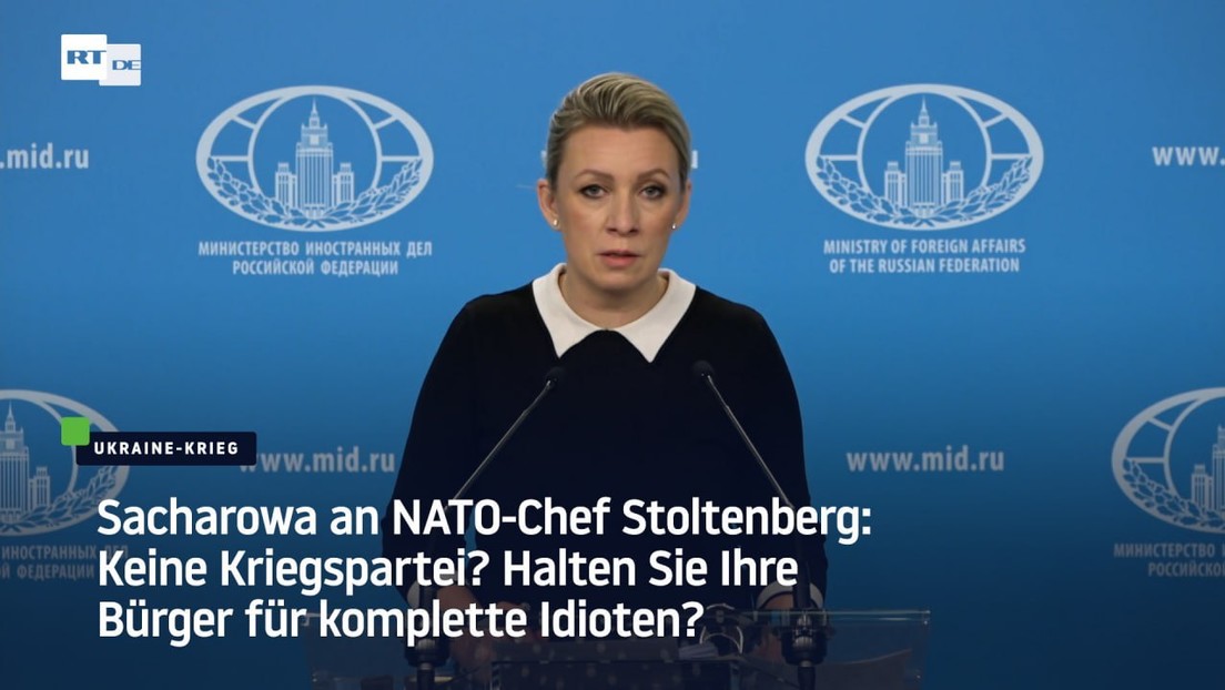 Sacharowa an NATO-Chef: Keine Kriegspartei? Halten Sie Ihre Bürger für komplette Idioten?