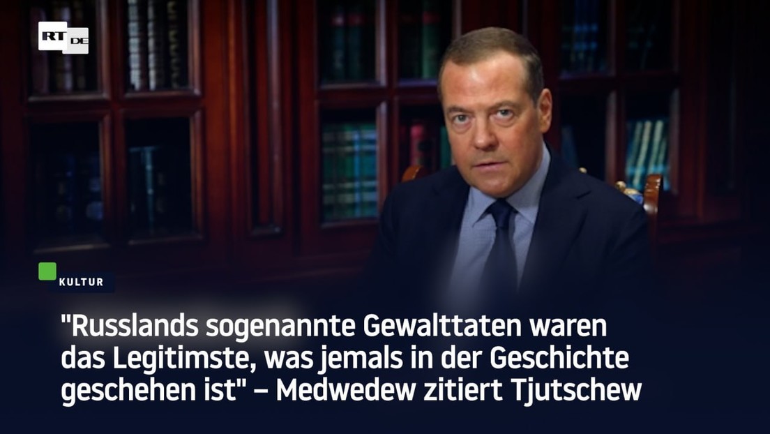 Medwedew: "Russlands sogenannte Gewalttaten waren das Legitimste in der Geschichte überhaupt"