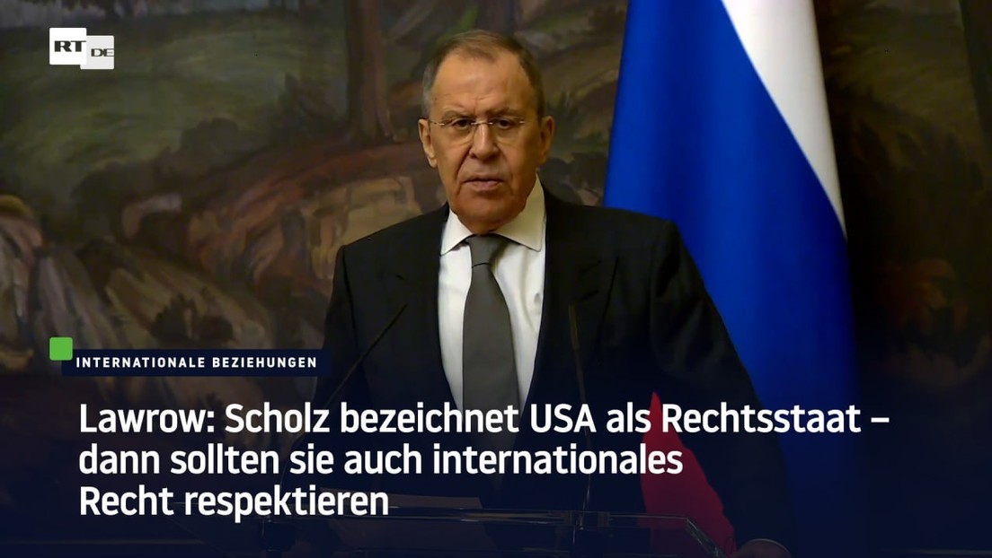 Lawrow: Scholz bezeichnet USA als Rechtsstaat – dann sollten sie internationales Recht respektieren