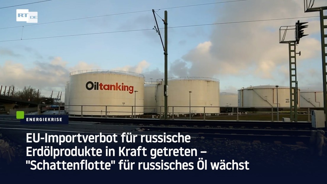 EU-Importverbot für russische Erdölprodukte in Kraft getreten – Russische "Schattenflotte" wächst