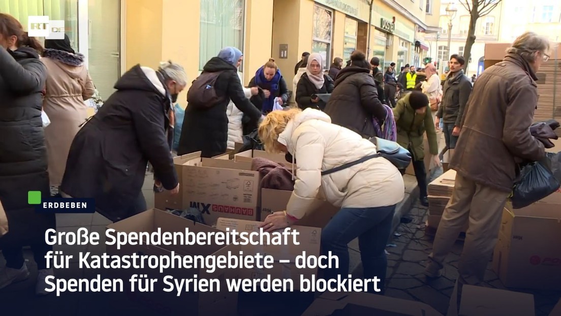 Große Spendenbereitschaft für Katastrophengebiete – doch Spenden für Syrien werden blockiert