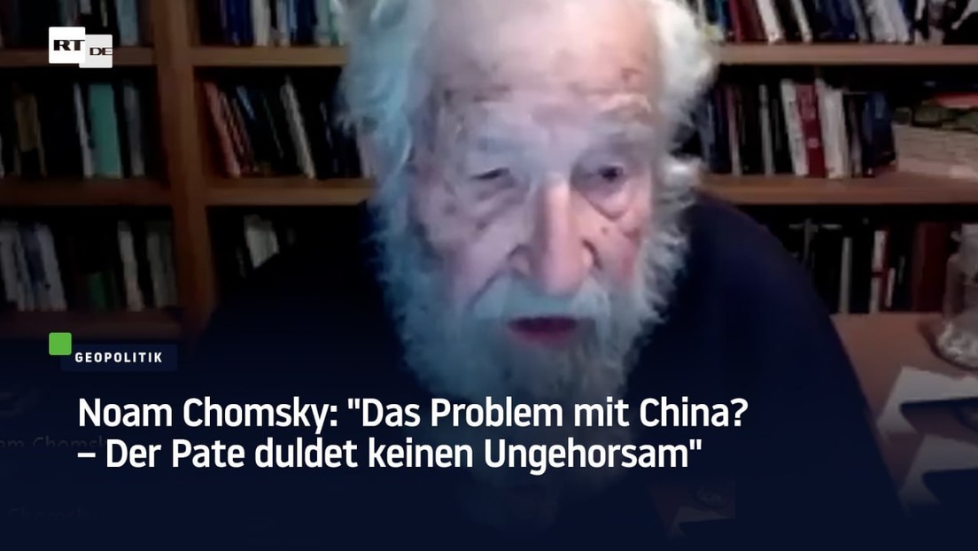 Noam Chomsky: "Das Problem mit China? – Der Pate duldet keinen Ungehorsam"