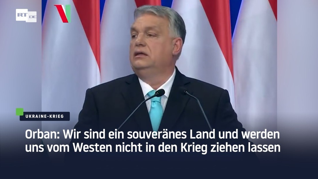 Orban: Wir sind ein souveränes Land und werden uns vom Westen nicht in den Krieg ziehen lassen