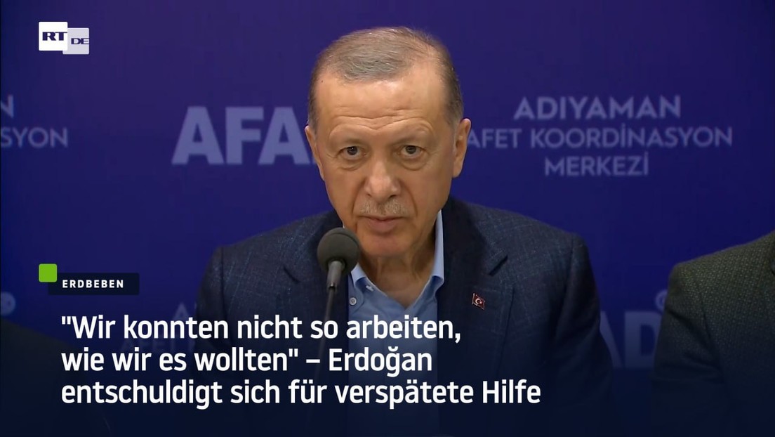"Wir konnten nicht so arbeiten, wie wir es wollten" – Erdoğan entschuldigt sich für verspätete Hilfe