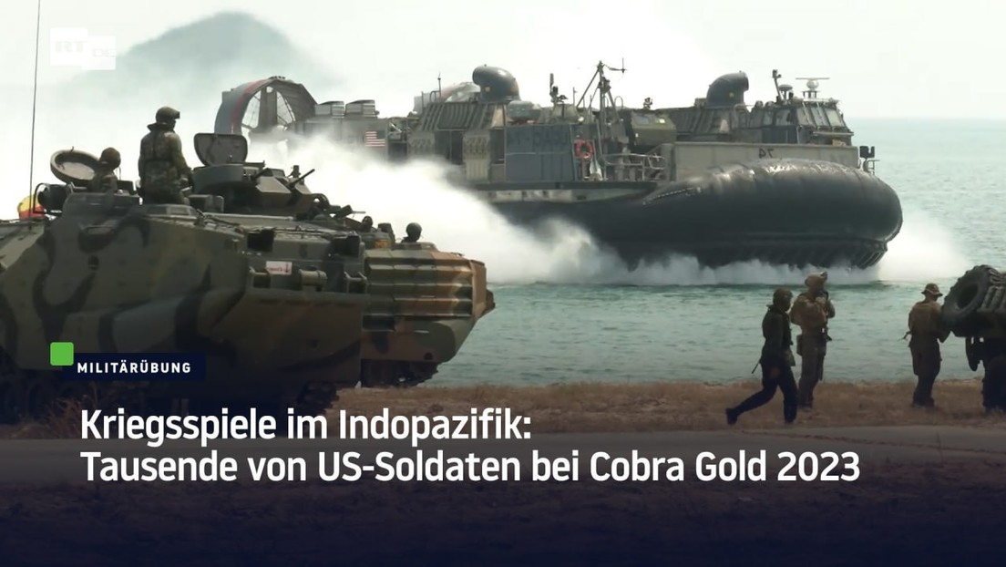 Kriegsspiele im Indopazifik: Tausende von US-Soldaten bei Cobra Gold 2023