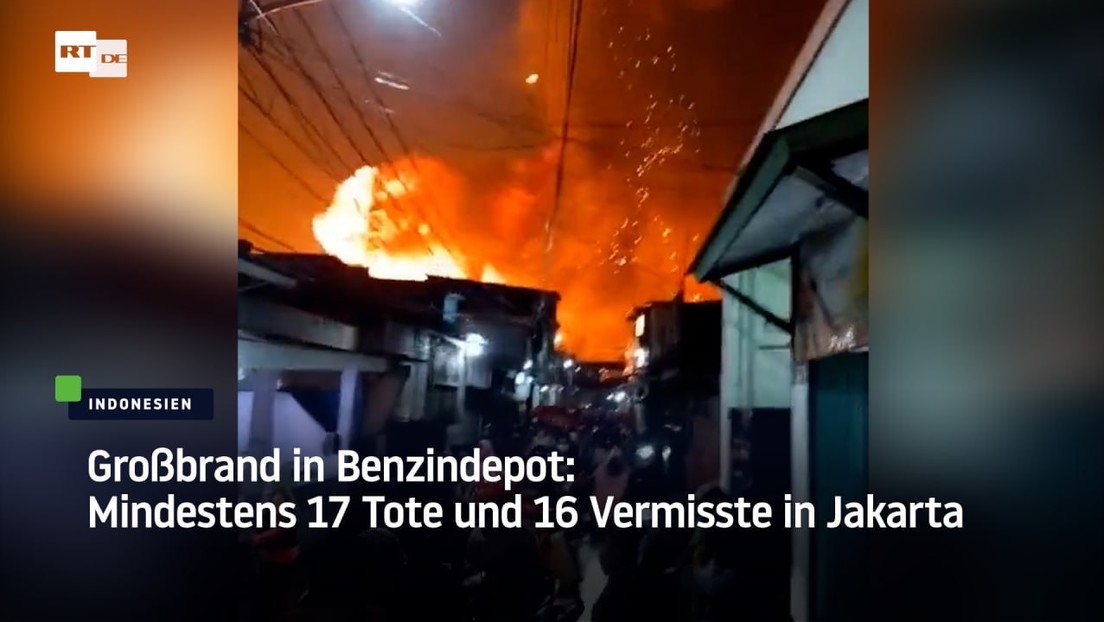 Großbrand in Benzindepot: Mindestens 17 Tote und 16 Vermisste in Jakarta