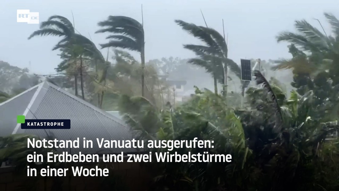 Notstand in Vanuatu ausgerufen: ein Erdbeben und zwei Wirbelstürme in einer Woche