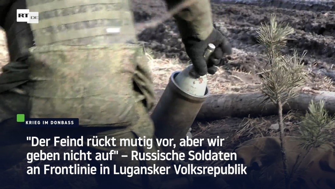 "Der Feind rückt mutig vor, aber wir geben nicht auf" – Russische Soldaten an Lugansker Frontlinie