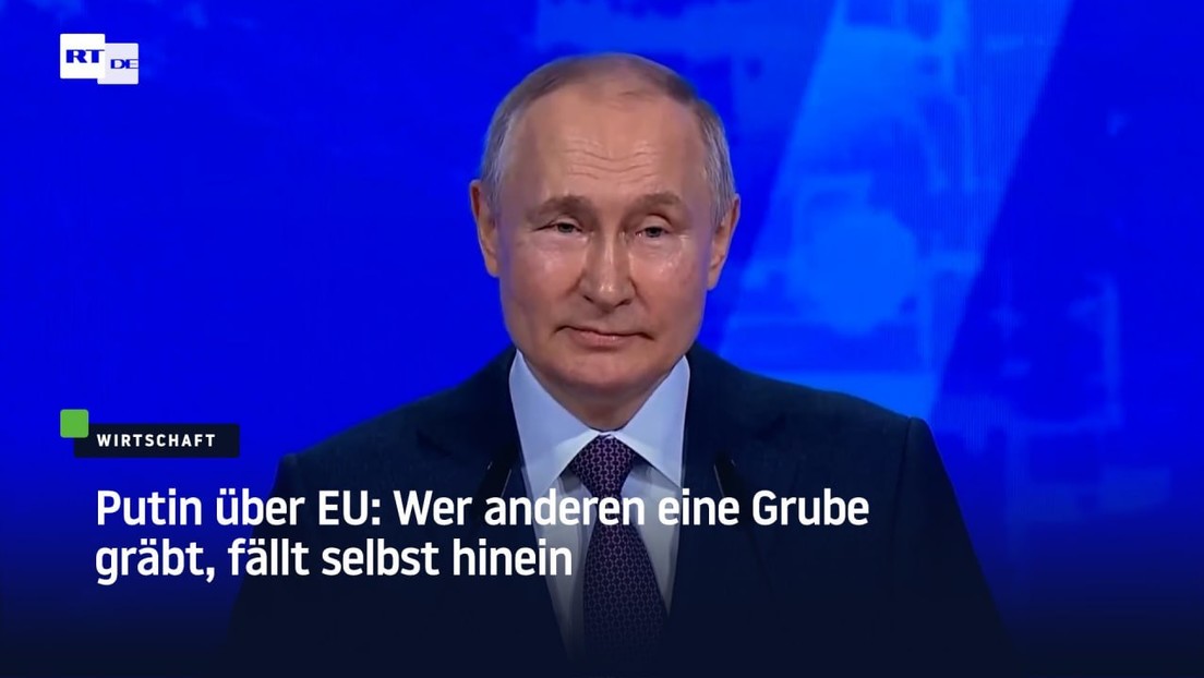 Putin über EU: Wer anderen eine Grube gräbt, fällt selbst hinein