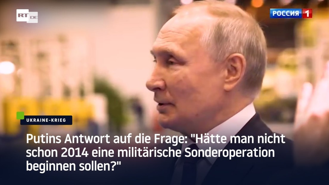 Putins Antwort auf die Frage: "Hätte man nicht schon 2014 eine Sonderoperation beginnen müssen?"