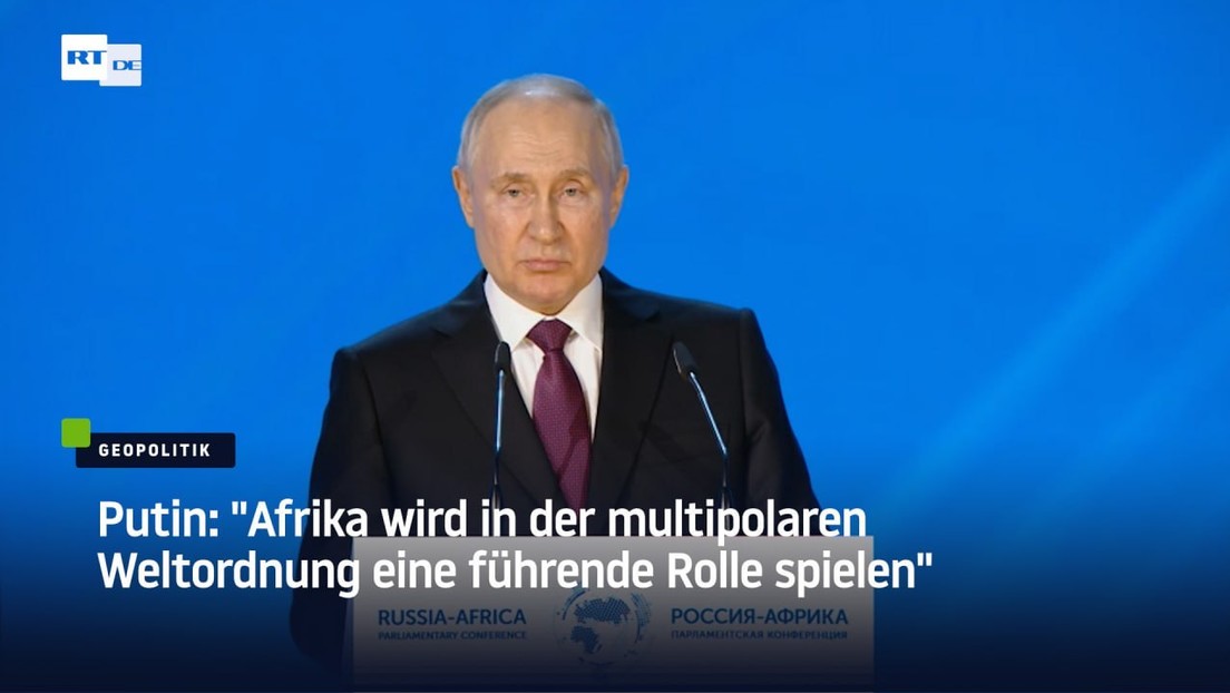 Putin: "Afrika wird in der multipolaren Weltordnung eine führende Rolle spielen"
