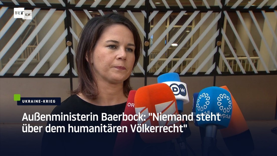 Außenministerin Baerbock: "Niemand steht über dem humanitären Völkerrecht"