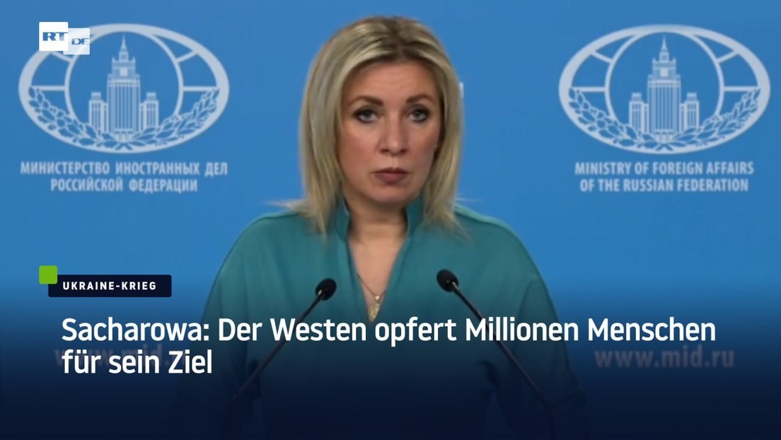 Sacharowa: Der Westen opfert Millionen Menschen für sein Ziel