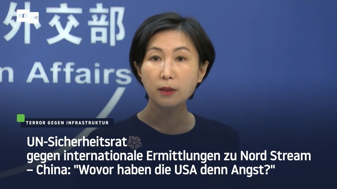 Sicherheitsrat gegen Ermittlungen zu Nord Stream – China: "Wovor haben die USA denn Angst?"